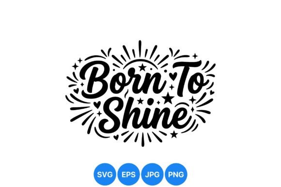 Born to Shine Decorative Quote Graphics